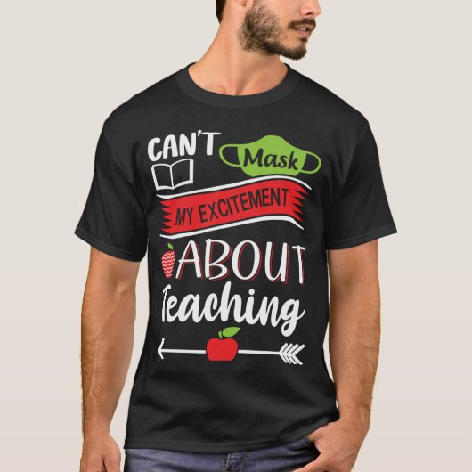 Can t Mask My Excitement About Teaching  Graphic T-shirt (Voorkant)