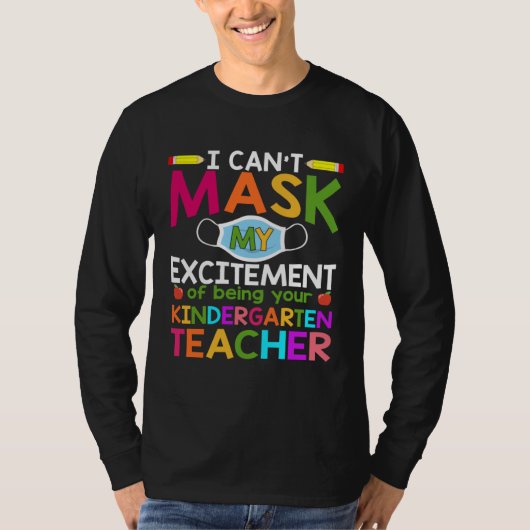 Can t Mask My Excitement of being your Kindergarte T-shirt (Voorkant)