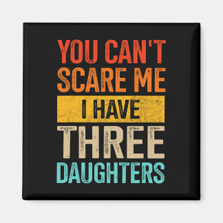 Can&# t schrik me drie dochters vader van 3 meisj magneet