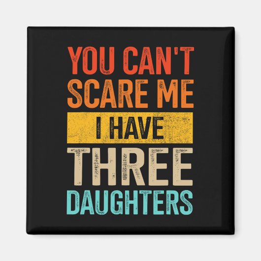 Can&# t schrik me drie dochters vader van 3 meisj magneet (Voorkant)