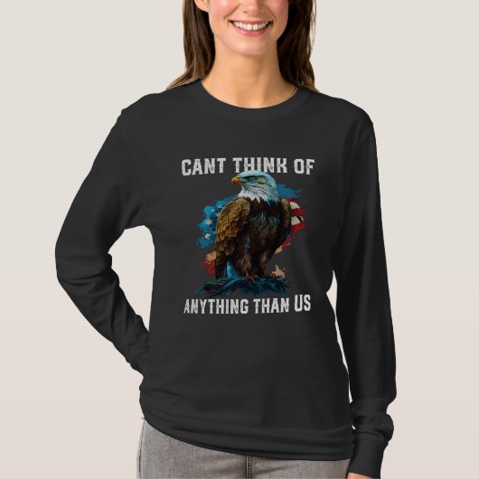 Can t Think Of Anything Than US 4th Of July Americ T-shirt (Voorkant)
