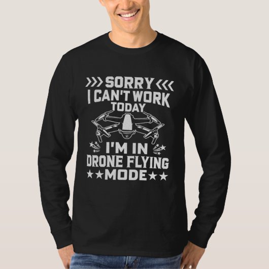 Can t Work Dron Flying Mode  Drone Pilot Enthusias T-shirt (Voorkant)