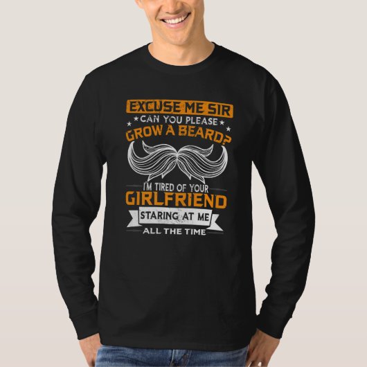 Can You Please Grow A Beard Mustache Beard T-shirt (Voorkant)