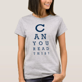 Can you read this? t-shirt