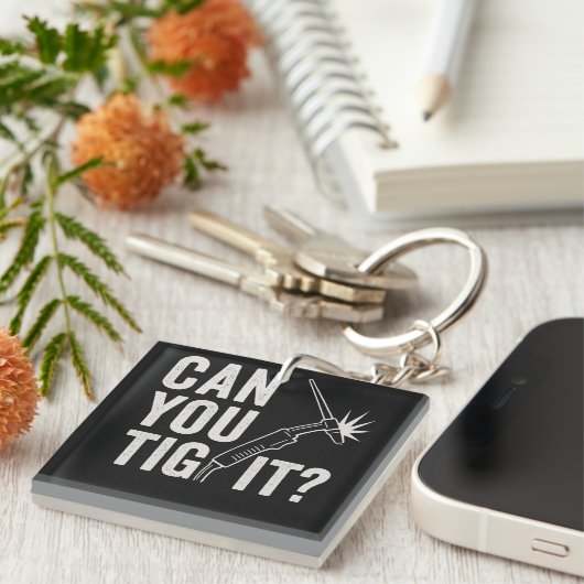 Can you TIG it? Acrylic keychain (Voorkant Rechts)
