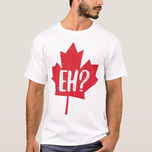 Canada dag rode esdoorn blad grappig Eh? Canadees T-shirt (Voorkant)