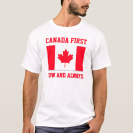 Canada First. Now and always. Conservative Canada. T-shirt