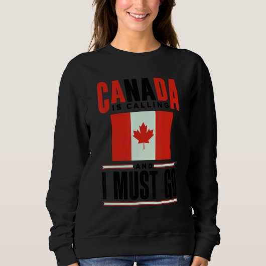 Canada Flag Canadian Canada Is Calling And I must  Trui (Voorkant)