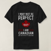 Canada I is misschien niet perfect, maar ik ben Ca T-shirt (Design voorkant)
