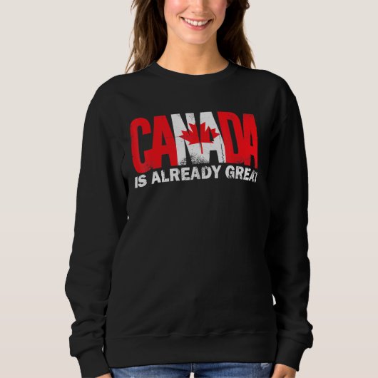 Canada Is Already Great Canada Day Trots Trui (Voorkant)
