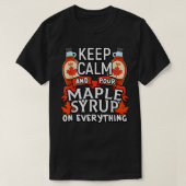 Canada Keep Calm Pour Maple Syrup Funny Canada T-shirt (Design voorkant)