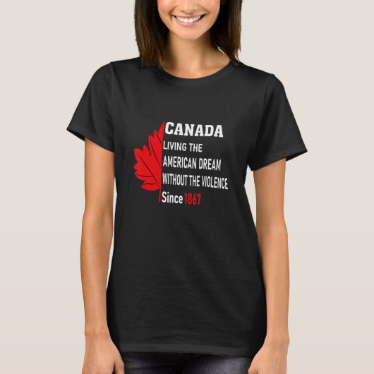 Canada Living The American Dream Without Violence T-shirt (Voorkant)