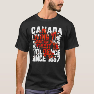 Canada Living The American Dream Without Violence T-shirt