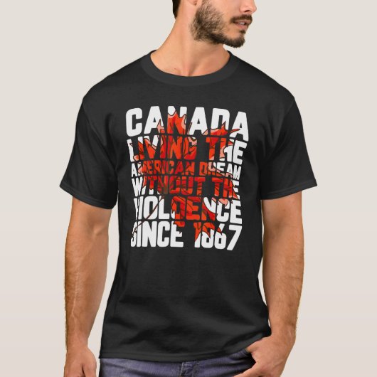 Canada Living The American Dream Without Violence T-shirt (Voorkant)