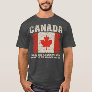Canada Living The American Dream Without Violence T-shirt