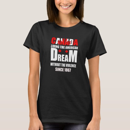 Canada Living The American Dream Without Violence T-shirt (Voorkant)
