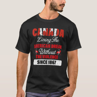 Canada Living The American Dream Without Violence T-shirt