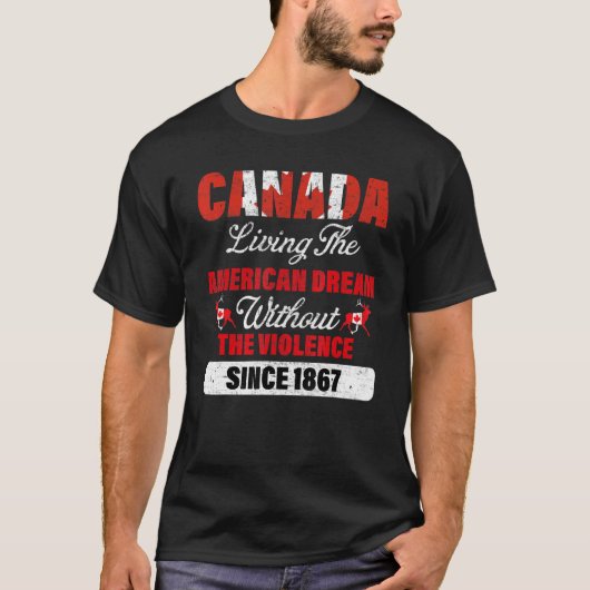 Canada Living The American Dream Without Violence T-shirt (Voorkant)
