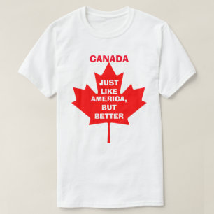 CANADA, NET ALS AMERIKA, MAAR DAN BETER T-SHIRT