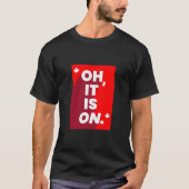 Canada: "Oh, het is aan" T-shirt (Voorkant)