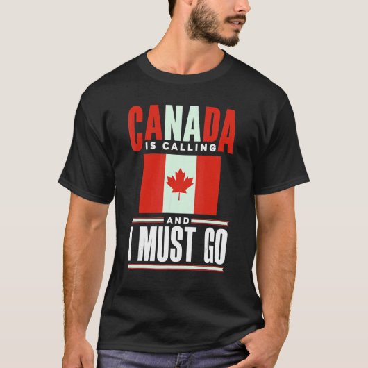 Canada vlag Canada roept op en ik moet T-shirt (Voorkant)