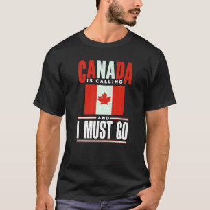 Canada vlag Canada roept op en ik moet T-shirt