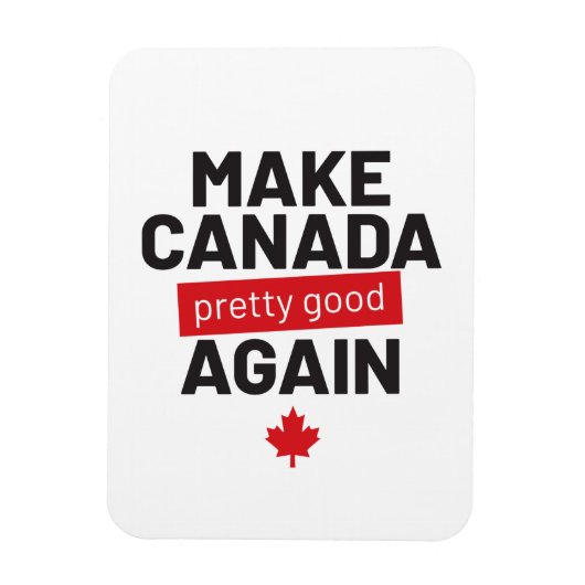 Canada weer maken - grappige slogan magneet (Verticaal)