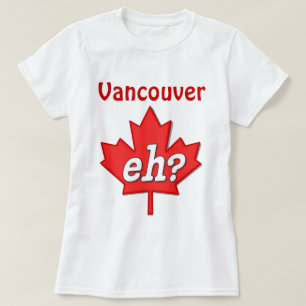 Canadees Eh? - Vancouver T-shirt