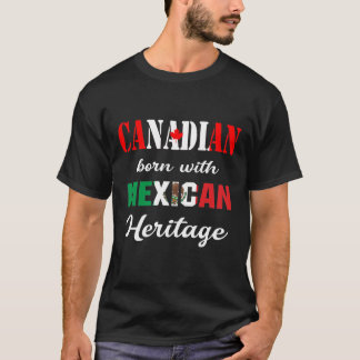 Canadees geboren met Mexicaans erfgoed T-shirt
