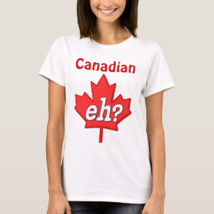 Canadese Eh? T-shirt