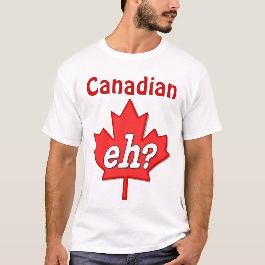 Canadese Eh? T-shirt (Voorkant)