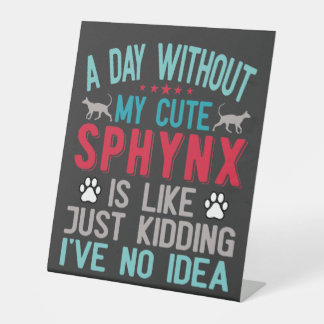 Canadese haarloze Sphynx Cat Owner Funny Gezegde Reclamebord Met Voetstuk