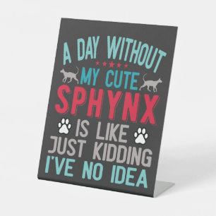 Canadese haarloze Sphynx Cat Owner Funny Gezegde Reclamebord Met Voetstuk