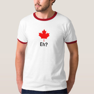 Canadese Maple Leaf Eh? T-shirt