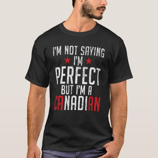 Canadese vlag I m is geen perfect gezegde, maar ee T-shirt (Voorkant)
