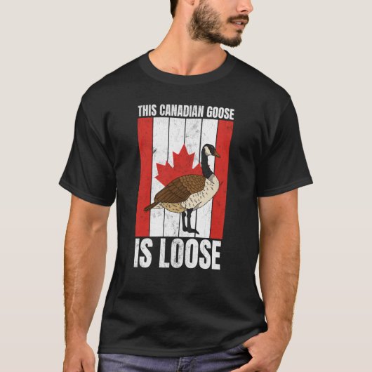 Canadian This Canadian Goose Is Loose Canada T-shirt (Voorkant)