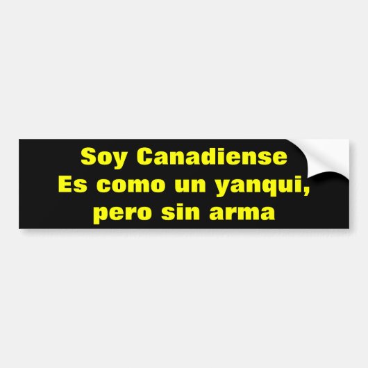 Canadiense. Es como un yanqui per sin arma Bumpersticker (Voorkant)