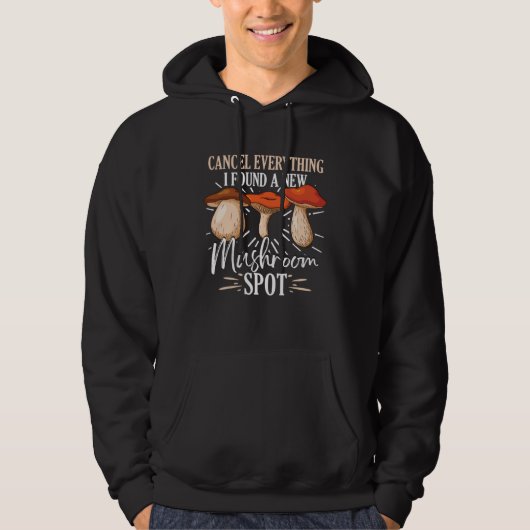 Cancel Everything I Found A New Mushroom Spot Fora Hoodie (Voorkant)