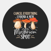Cancel Everything I Found A New Mushroom St Fora _ Ronde Sticker (Voorkant)