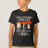 Cancel Everything I Found A New Mushroom St Fora _ T-shirt (Voorkant)