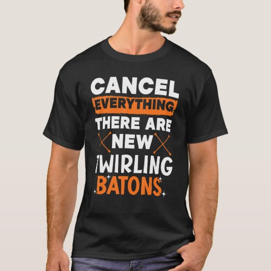 Cancel Everything There Are New Twirling Batons 1 T-shirt (Voorkant)