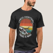 Cancel Everything There Is Wind Kitesurfing Kitesu T-shirt (Voorkant)