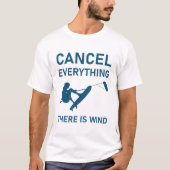 Cancel everything there is wind - Kitesurfing T-shirt (Voorkant)