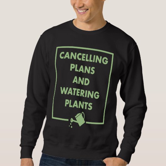 Cancelling Plans And Watering Plants Gardening Int Trui (Voorkant)