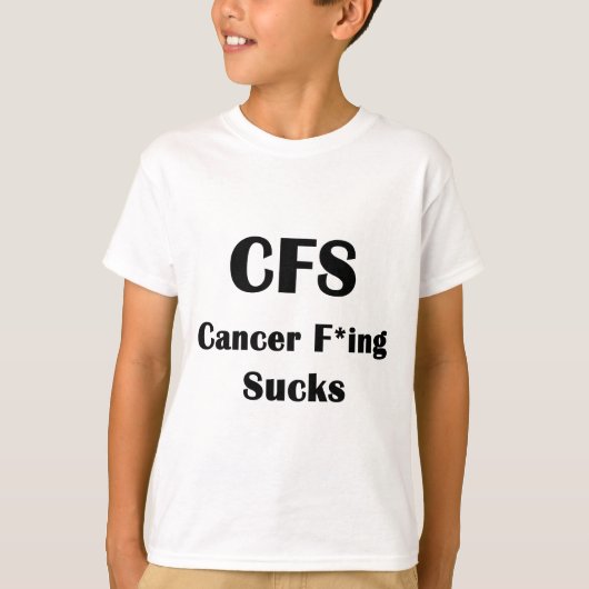 Cancer Freaking Sucks T-shirt (Voorkant)