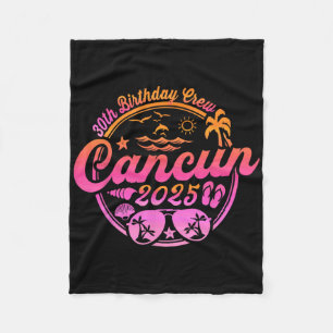 Cancun 30th verjaardag Crew 2025 Vakantie Verjaard Fleece Deken