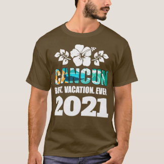 Cancun Best Vacation, ooit 2021 Souvenir Gift T-shirt