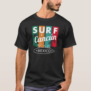 Cancun Mexico - Surf Surfboard Lifestyle Surfing I T-shirt