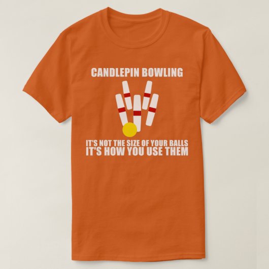 Candlepin Bowling is niet zo groot als Ball T T-shirt (Design voorkant)