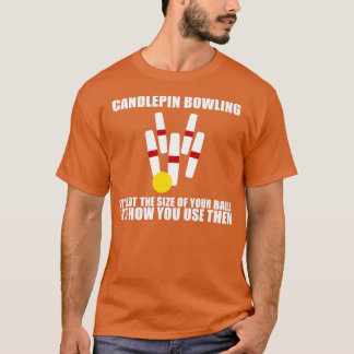 Candlepin Bowling is niet zo groot als Ball T T-shirt